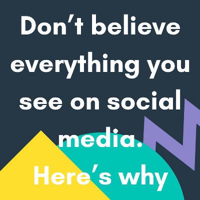 Don’t believe everything you see on social media. Here’s why